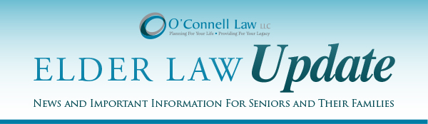 O'Connell Law Elder Law Update - News and important information for seniors and their families